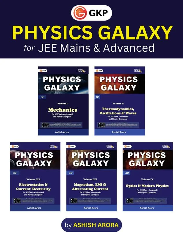 Physics Galaxy Series - Ashish Arora - Mechanics + Thermo + Electrostat + EMI Magnetism + Optics - For JEE Mains & Adv. - Set of 5 Books - 2024-25/Revised & Updated Edition.