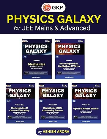 Physics Galaxy (Set of 5 Books) for JEE Main & Advanced | Complete Guide with Theory, Problems & Solutions | Mastering Concepts for IIT-JEE, Olympiads & Engineering Entrance Exams | 3rd Edition | Ashish Arora Paperback